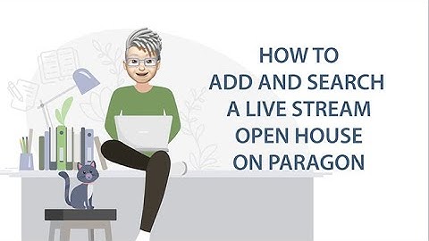 How to Add and Search a Live Stream Open House on Paragon