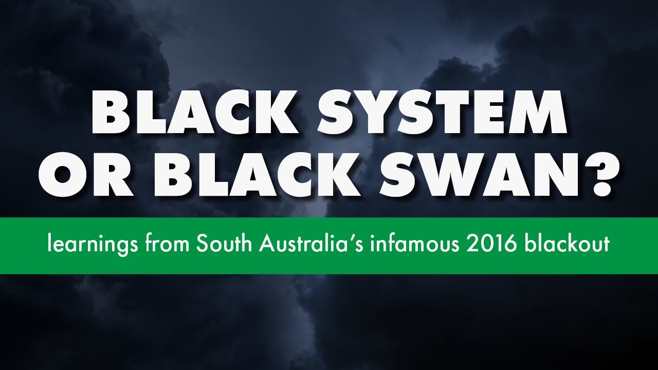 Black System Or Black Swan: Learnings From South Australia’s Infamous ...