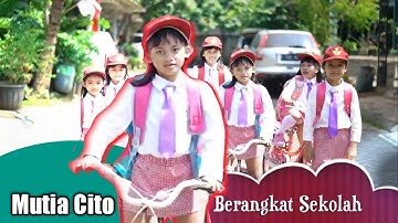 Lagu anak Milenial : BERANGKAT SEKOLAH (Singer MUTIA CITO) "OFFICIAL Music Video""