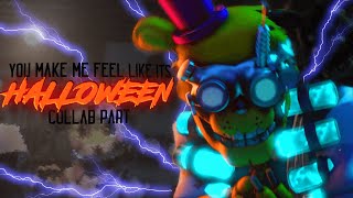 [FNAF SFM] - YOU MAKE ME FEEL LIKE IT&#39;S HALLOWEEN - Collab Part for @TFCraftProductions