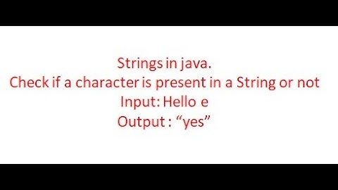 Check if a character is present in a String  | Learn java programming from beginning.