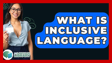 What Is Inclusive Language? - The Language Library