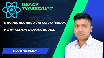 Dynamic Routes Tutorial - 2 | Nested Routes | Auth Guard | Redux