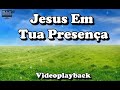 Jesus Em Tua Presença - Playback com legenda - Asaph Borba wmv