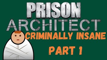 Building a Prison for the Criminally Insane - Prison Architect (Part 1)