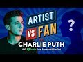 Artist Vs. Fan: Charlie Puth