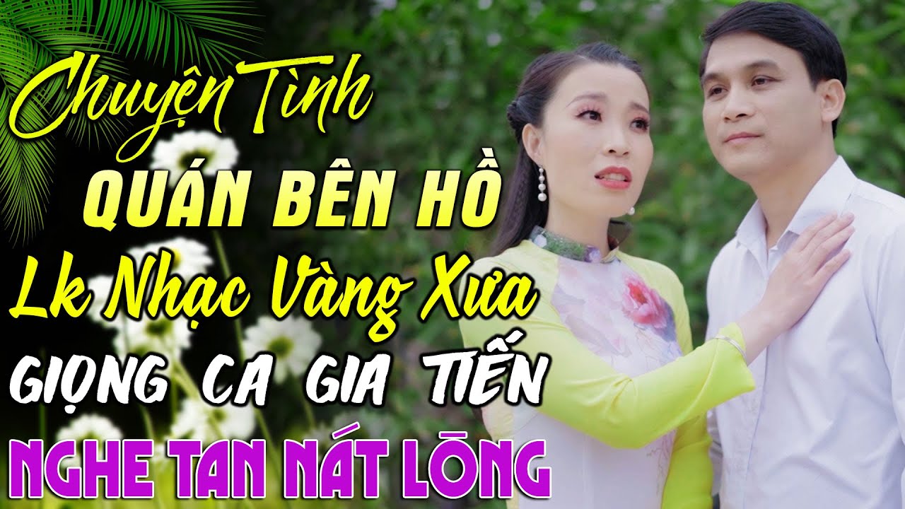 LK GIA TIẾN 1975 - CHUYỆN TÌNH QUÁN BÊN HỒ ➤ 69 Bài Nhạc Vàng Xưa  Vừa Ra Lò NGHE TAN NÁT CÕI LÒNG