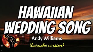 Video thumbnail of "HAWAIIAN WEDDING SONG - ANDY WILLIAMS (karaoke version)"