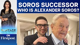Meet Alexander Soros, Controversial Billionaire George Soros’ Successor | Vantage with Palki Sharma