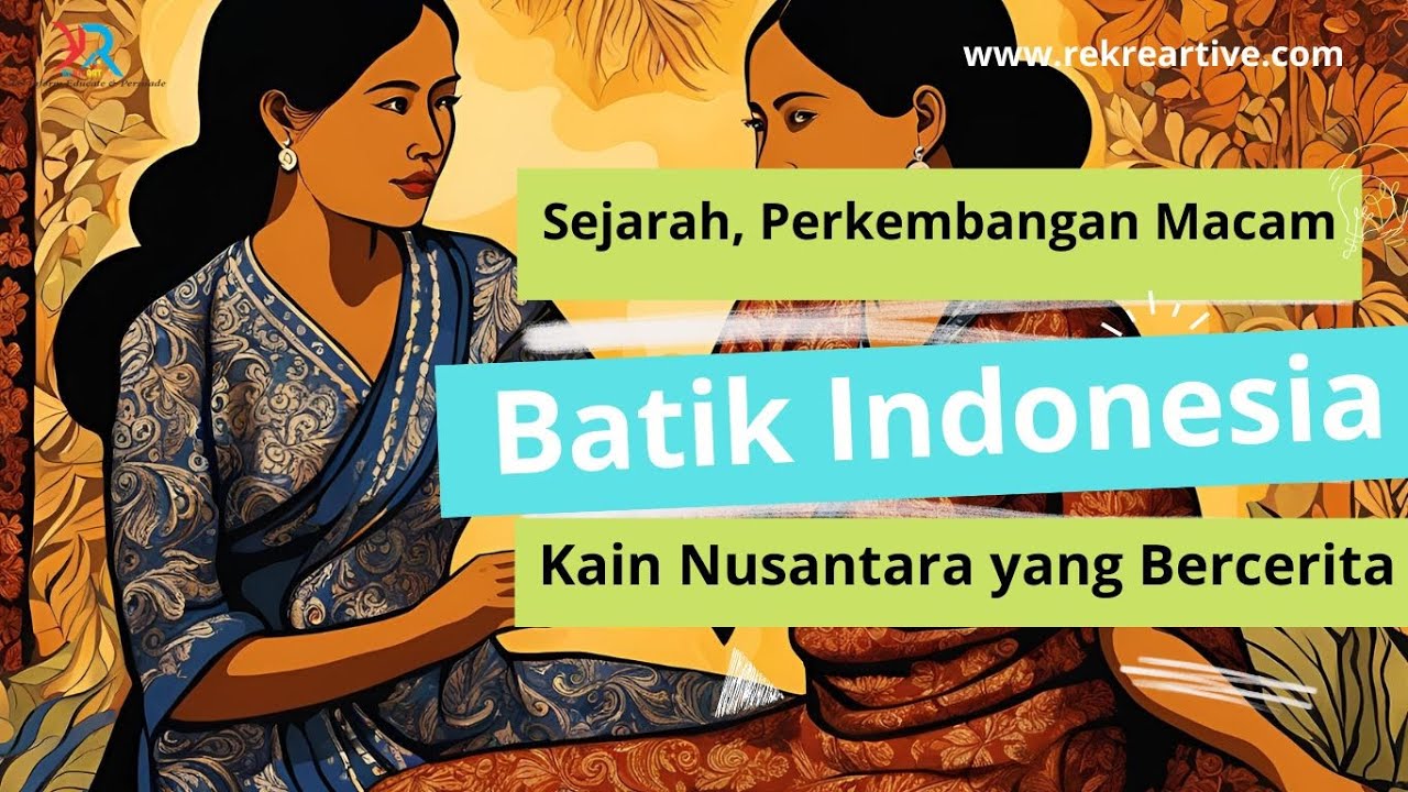 Batik , Kain Nusantara yang Bercerita Sejarah, Perkembangan di Indonesia