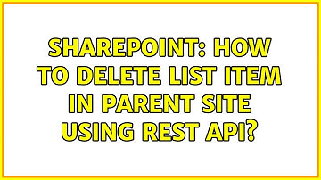 Sharepoint: How to delete list item in Parent site using REST API? (2 Solutions!!)