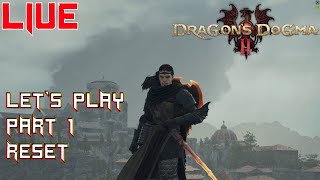 RESET! Dragon's Dogma 2 Live Part 1 Gameplay