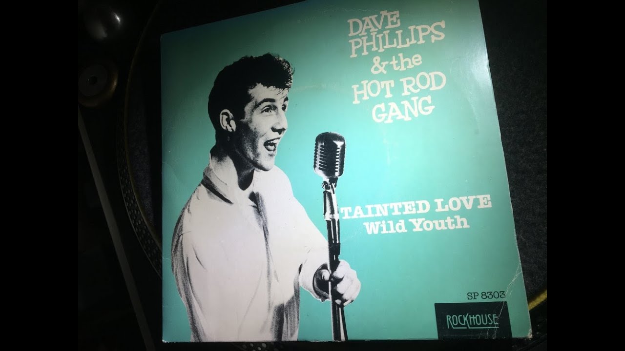 洋楽 DAVE PHILLIPS - TAINTED LOVE Tainted Love ~ Dave Phillips and The Hot Rod Gang - YouTube
