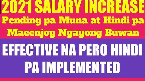 SALARY INCREASE NGAYONG 2021 HINDI PA MAEENJOY NGAYONG BUWAN
