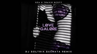 Video thumbnail of "SZA Ft. Travis Scott - Love Galore (DJ Soltrix Bachata Remix)"