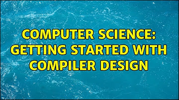Computer Science: Getting started with Compiler Design