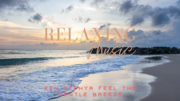 Zen Zephyr Feel the Gentle Breeze of Relaxing Music Serenity! #RelaxingMusic