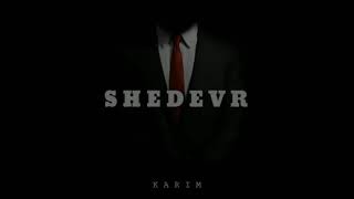 KARIM - Shedevr