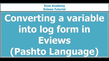 Eviews - How to convert variable into log form in eviews (Pashto Language)
