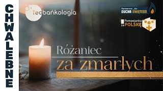 Różaniec Teobańkologia za zmarłych 15.05 Środa