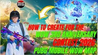 How to Create for the WOW 3rd Anniversary Contest 2026 | PUBG Mobile WOW Map Full Guide