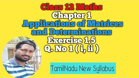12th Maths | Exercise 1.5 Q. No 1 (i, ii) |Applications of Matrices and Determinations
