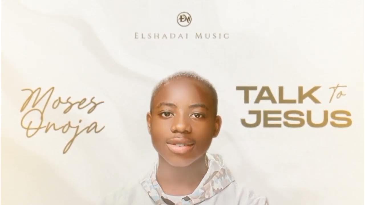 Moses Onoja Talk To Jesus (Official Audio) YouTube
