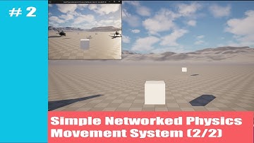 How to Build a Simple Networked Physics Movement Component for your Unreal Games (2/2)