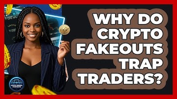 Why Do Crypto Fakeouts Trap Traders? - Crypto Trading Strategists