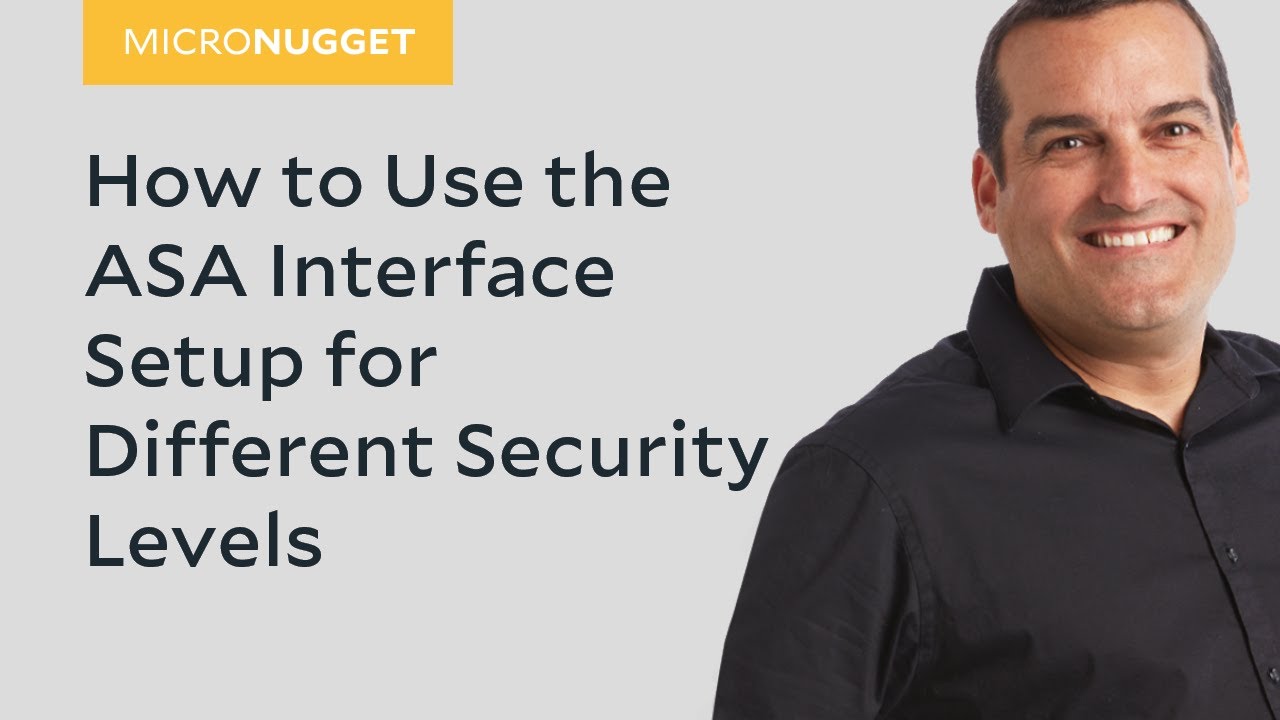 MicroNugget How to Use the ASA Interface Setup for Different Security