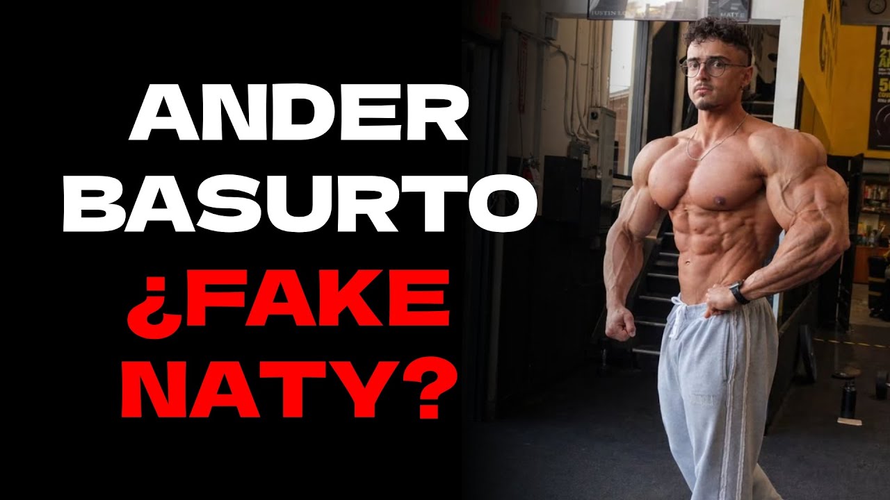 ANDER BASURTO ¿NATURAL O FAKE NATY?