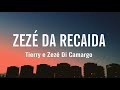 Tierry - ZEZÉ DA RECAIDA (part. Zezé Di Camargo) (letra / legendado)