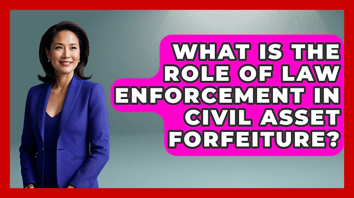 What Is The Role Of Law Enforcement In Civil Asset Forfeiture? - Jail & Prison Insider