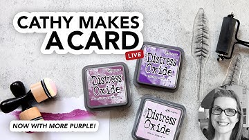 Live Replay: Cathy Makes a Card Live! All hail the purples!
