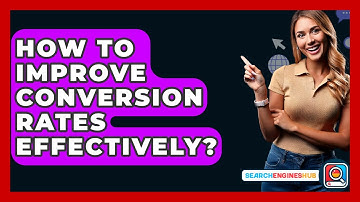 How To Improve Conversion Rates Effectively? - SearchEnginesHub.com