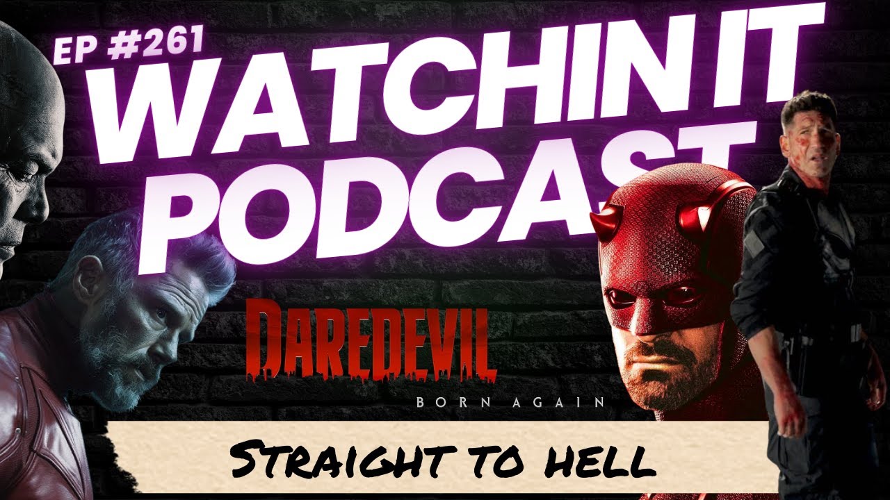 Ep 261: Straight to Hell - Daredevil Born Again Season Finale Ep 261: Straight to Hell - Daredevil Born Again Season Finale