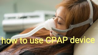 How to use CPAP device/كيفية استخدام  الجهاز