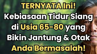 TERNYATA Ini! Kebiasaan Tidur Siang di Usia 65-80 yang Bikin Jantung & Otak Anda Bermasalah