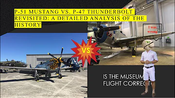 P-51Vs.P-47: A Detailed Analysis of the History (WAS I TOTALLY WRONG!?) Pt. 1