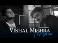 VISHAL MISHRA | Chillout Mashup | SereinMusix