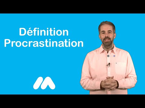 Vidéo: Qu'est-ce Que La Procrastination