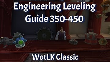 Engineering Leveling Guide 350-450--WotLK Classic