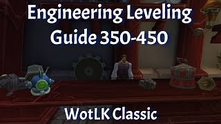 1-450 WotLK Engineering Guide: Quick & Efficient Leveling