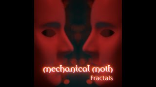 MECHANICAL MOTH - Fractals (Official Music Video)
