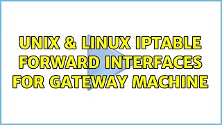Unix & Linux: Iptable forward interfaces for gateway machine