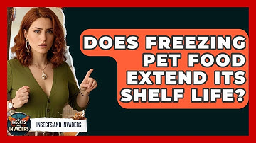 Does Freezing Pet Food Extend Its Shelf Life? - Insects and Invaders