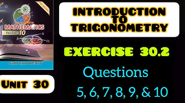 CLASS 10 New Mathematics|| Exercise 30.2|| Q5 to Q10 UNIT 30 || INTRODUCTION TO TRIGONOMETRY
