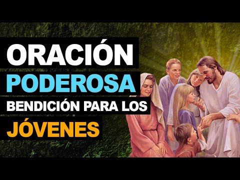 🙏 Poderosa oración de bendición para los jóvenes ¡Protégelos! 🙏