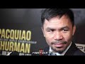 MANNY PACQUIAO SAYS KEITH THURMAN A "EASY FIGHT" IF HE FIGHTS LIKE HE DID IN JOSESITO LOPEZ FIGHT