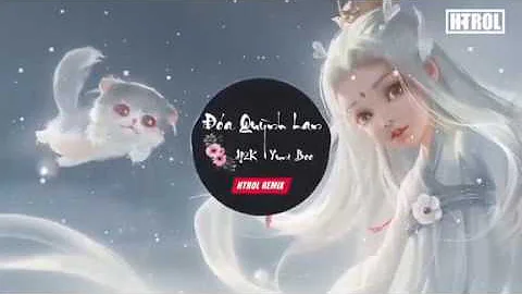 đóa Quỳnh Lan [hot remix] 2020 h2k nhạc edm gây nghiện